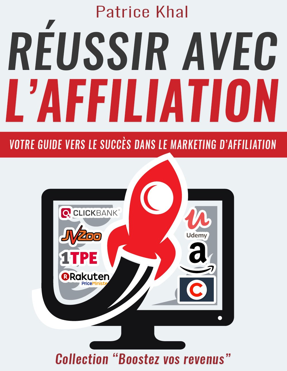 Réussir Avec L'Affiliation: Votre Guide Vers Le Succès Dans Le Marketing D'affiliation (Boostez Vos Revenus) 
