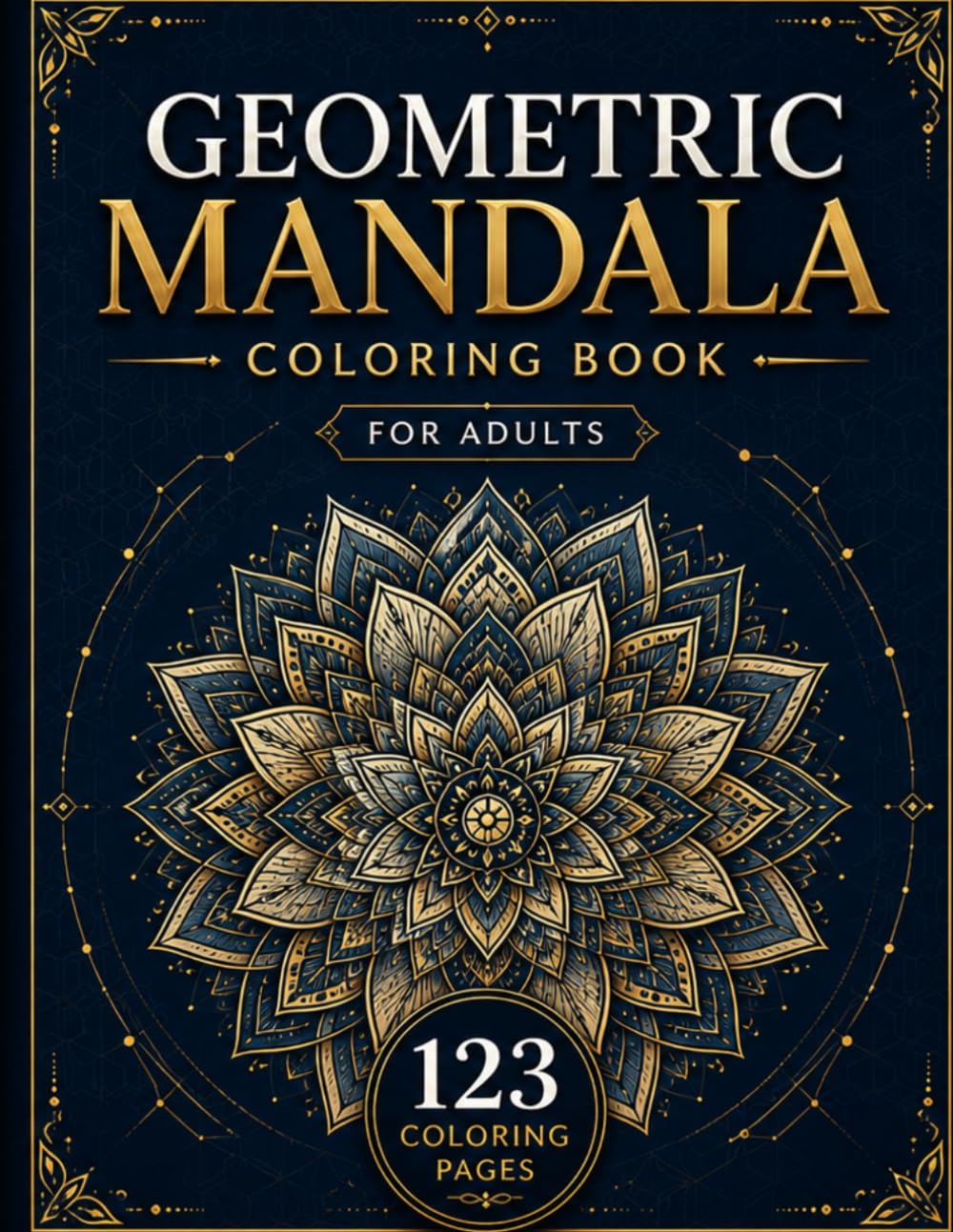 Geometric Mandala Coloring Book for Adults: Intricate Pattern Designs for Stress Relief and Relaxation