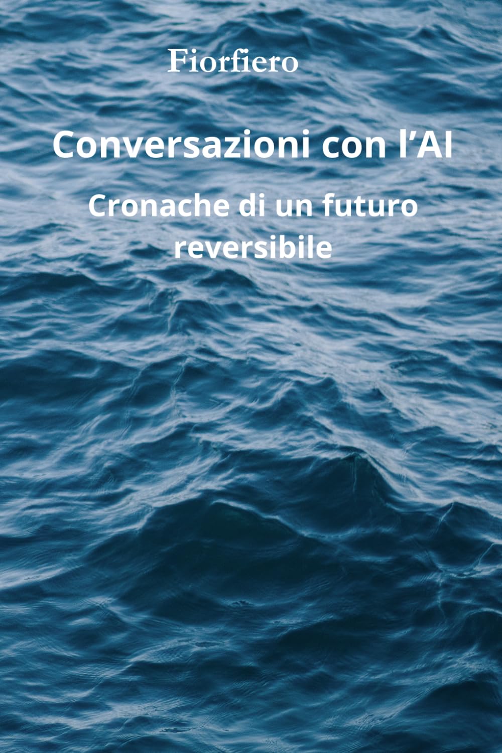 Conversazioni con l’AI: Cronache di un futuro reversibile