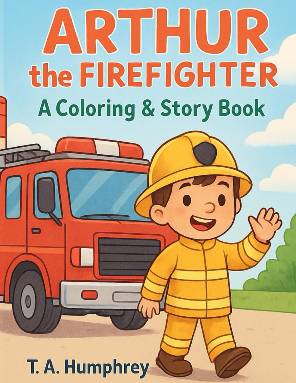 Arthur The Firefighter: A Coloring and Story Book