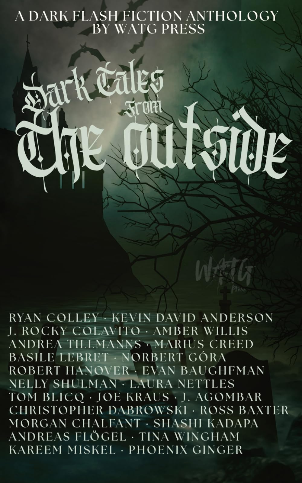 Dark Tales from the Outside: A Dark Flash Fiction Anthology: 6 (WATG Press Collection)