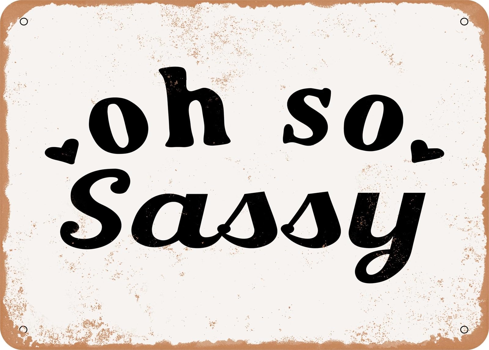 Miaomansenstore Metal Sign - Oh So Sassy - Vintage Look Sign Home Decor