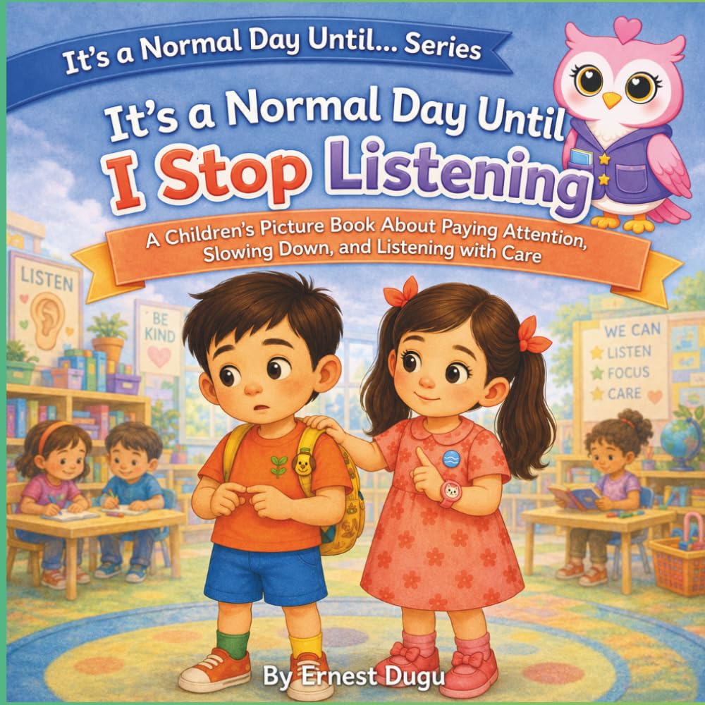 It's a Normal Day Until I Stop Listening: A Children's Picture Book About Paying Attention, Slowing Down, and Listening with Care