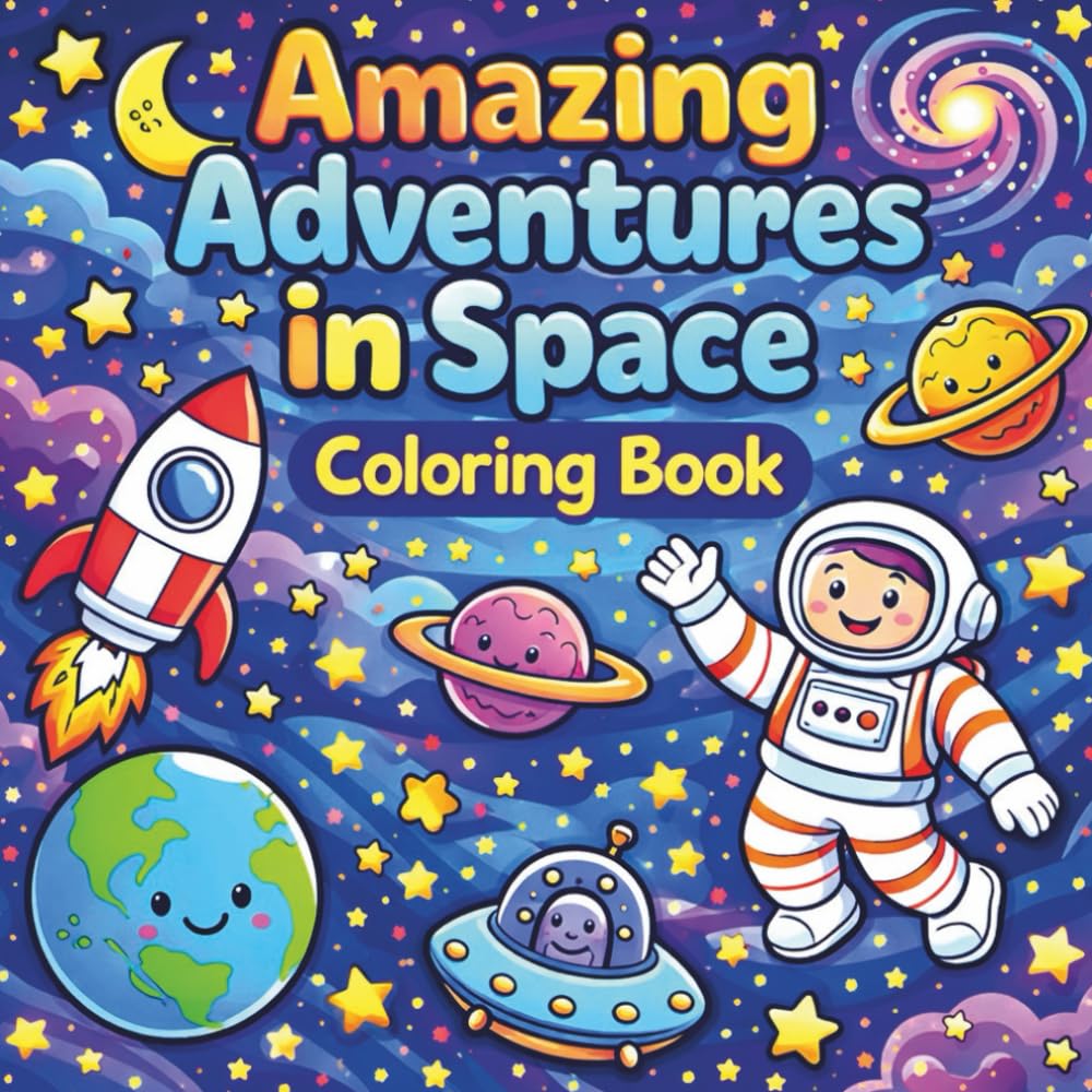 Amazing Adventures in Space: Fun & Educational Outer Space Coloring Pages for Kids Ages 5–7 (Cozy Coloring Books for All Ages)
