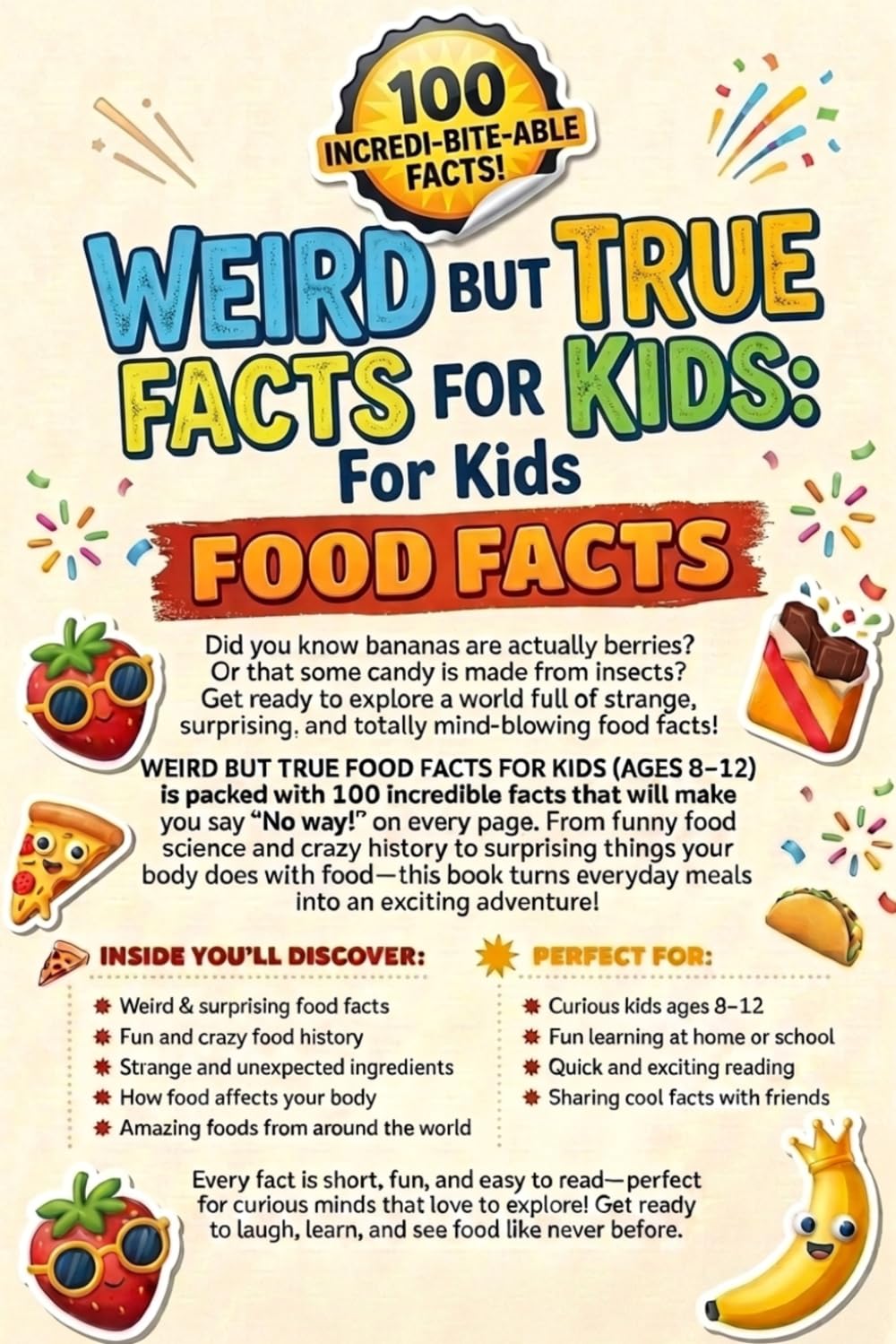 Weird but True Facts for Kids : For Kids Food Facts: 100 Funny, Surprising & Mind-Blowing Food Facts for Curious Kids Ages 8–12