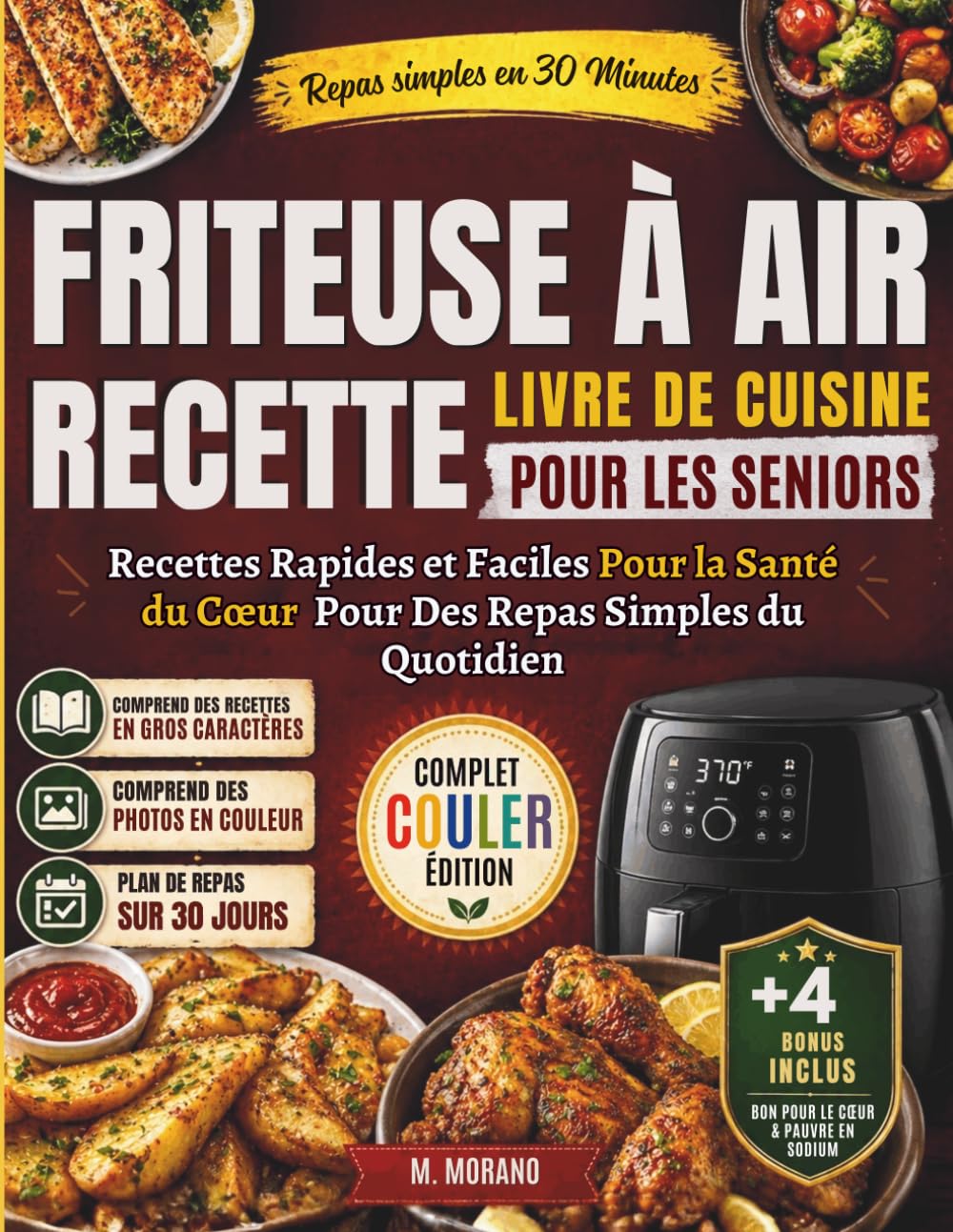 Livre de Recettes à la Friteuse à Air Rapide et Facile pour les Seniors: Délicieux Repas Bons pour le Cœur