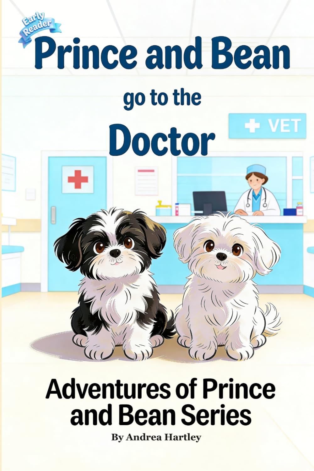 Prince and Bean go to the Doctor: A Children's Story About Two Shih Tzu Puppy Dogs, Medicine Safety, a Hospital Visit and Getting Better (The Adventures of Prince and Bean)