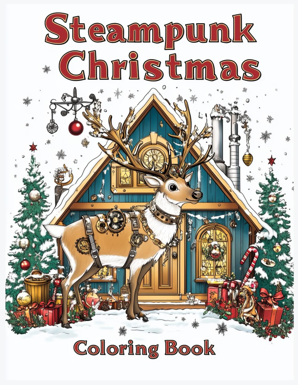 Steampunk Christmas Coloring Book: Mechanical Reindeer Designs with Holiday Decorations, Gears Coloring Pages for Stress Relief and Creative Relaxation