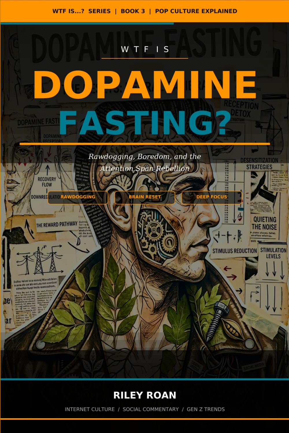WTF Is Dopamine Fasting?: Boredom and the Attention Span Rebellion: 3 (WTF Is...? Pop Culture Explained)