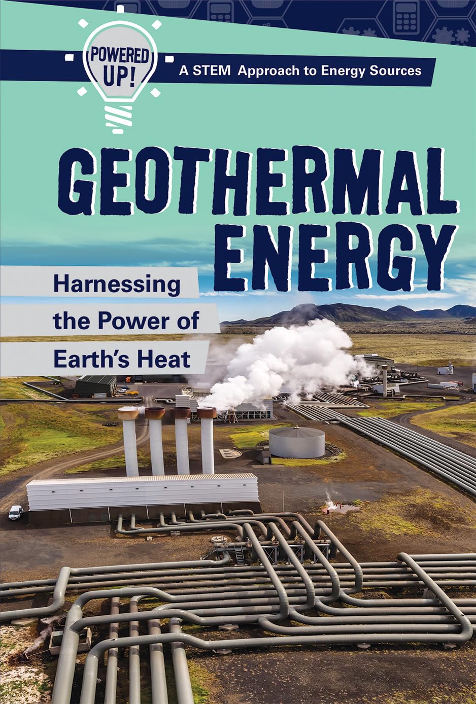 Geothermal Energy: Harnessing the Power of Earth's Heat (Powered Up! A ...