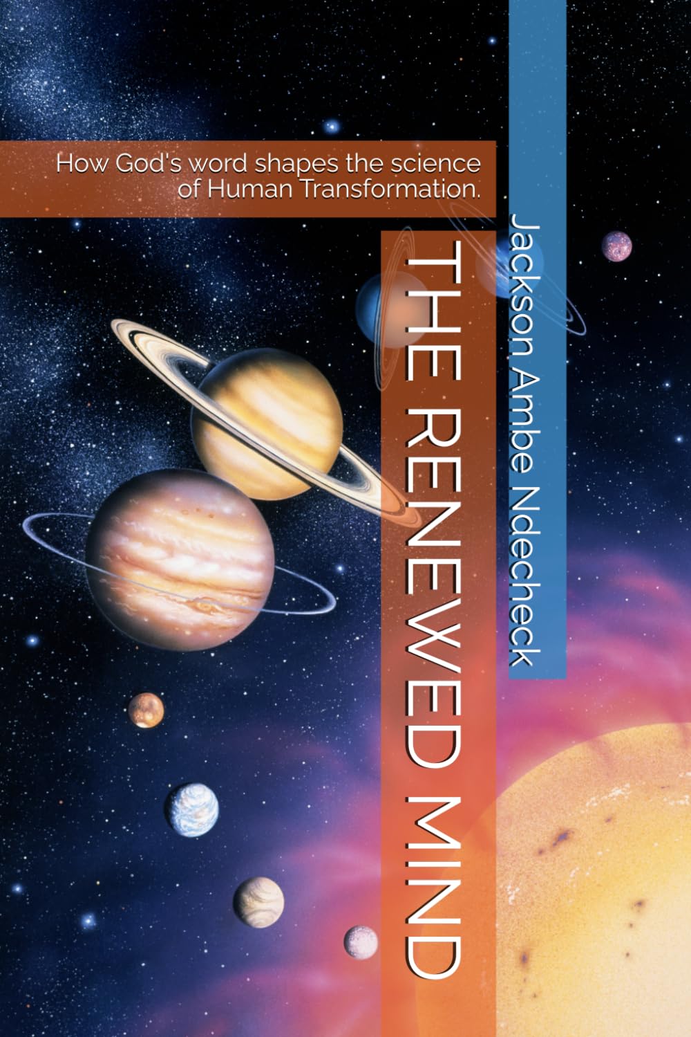 THE RENEWED MIND: How God's word shapes the science of Human Transformation.