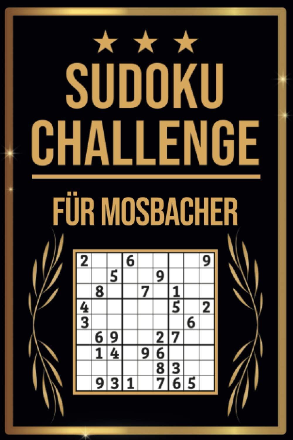 SUDOKU Challenge für Mosbacher: Sudoku Buch I 300 Rätsel inkl. Anleitungen & Lösungen I Leicht bis Schwer I A5 I Tolles Geschenk für Mosbacher