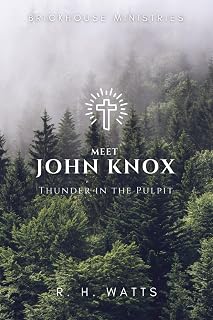 Meet John Knox: Thunder in the Pulpit