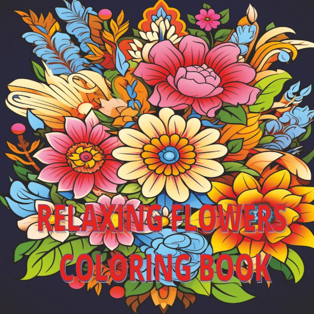 RELAXING FLOWERS COLORING BOOK