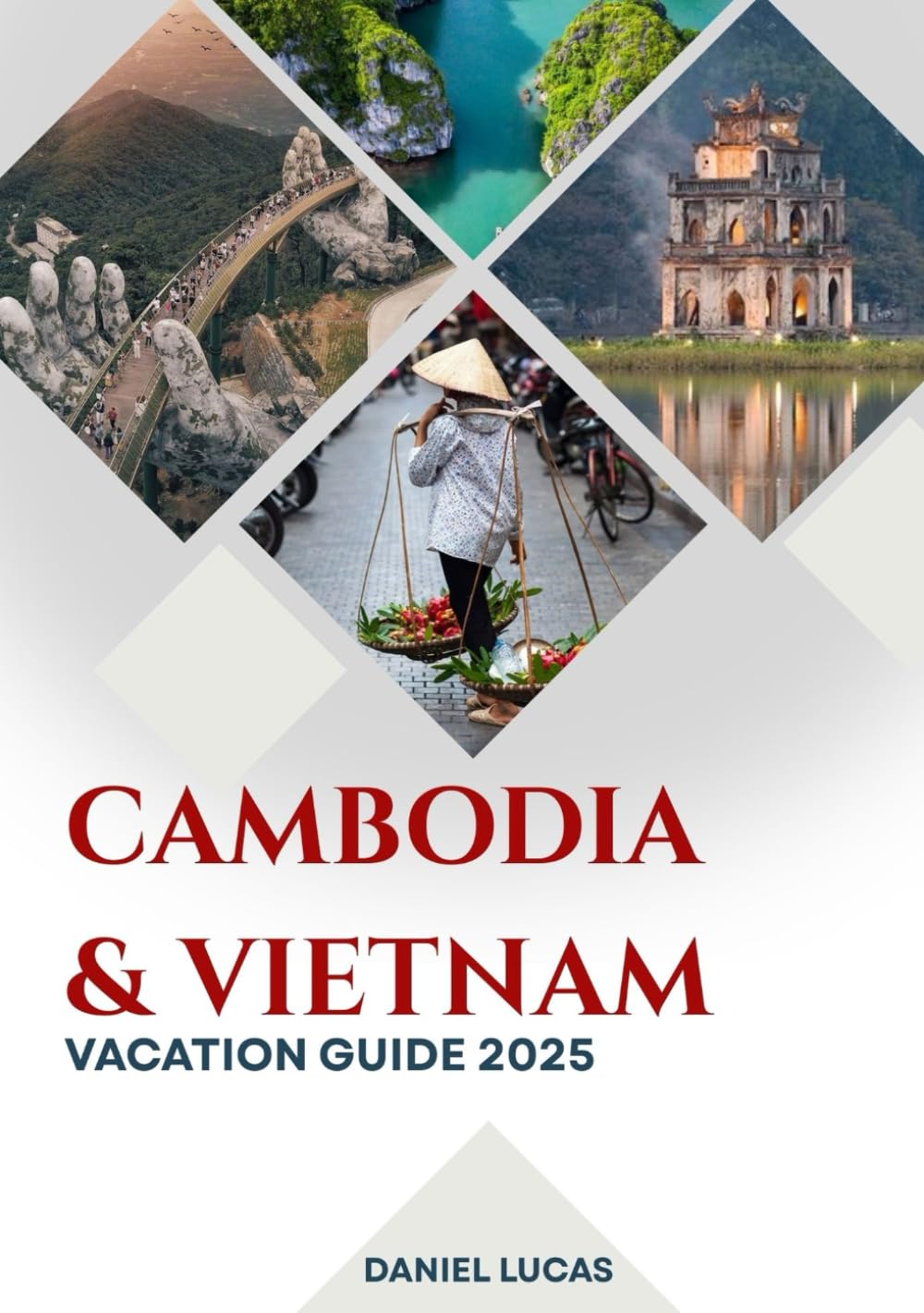 Vietnam & Cambodia Vacation Guide 2025: Two Cultures. One Journey. A Lifetime of Memories.