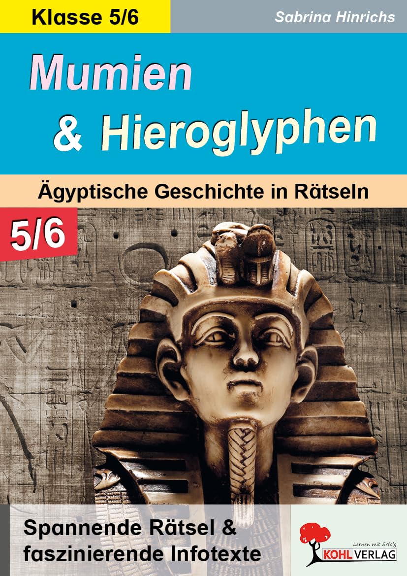 Kohl Verlag Der Verlag Mit Dem Baum Mumien Hieroglyphen Ägypten Geschichte Sekundarstufe Klasse 5 6 | Pyramiden Pharaonen Götter Nil Rätsel Begabtenförderung Antike Zusatzmaterial | 48 Spannende Rätsel & Faszinierende Infotexte
