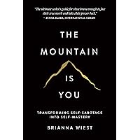 The Mountain Is You: Transforming Self-Sabotage Into Self-Mastery