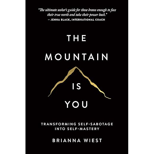 The Mountain Is You: Transforming Self-Sabotage Into Self-Mastery