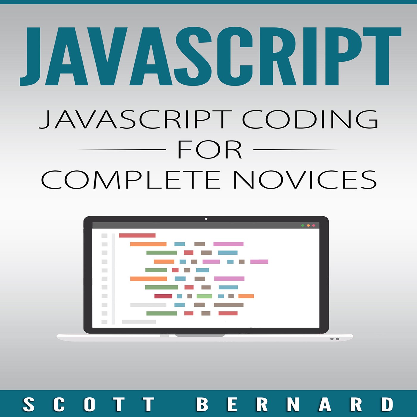Javascript: Javascript Coding for Complete Novices, Volume 1