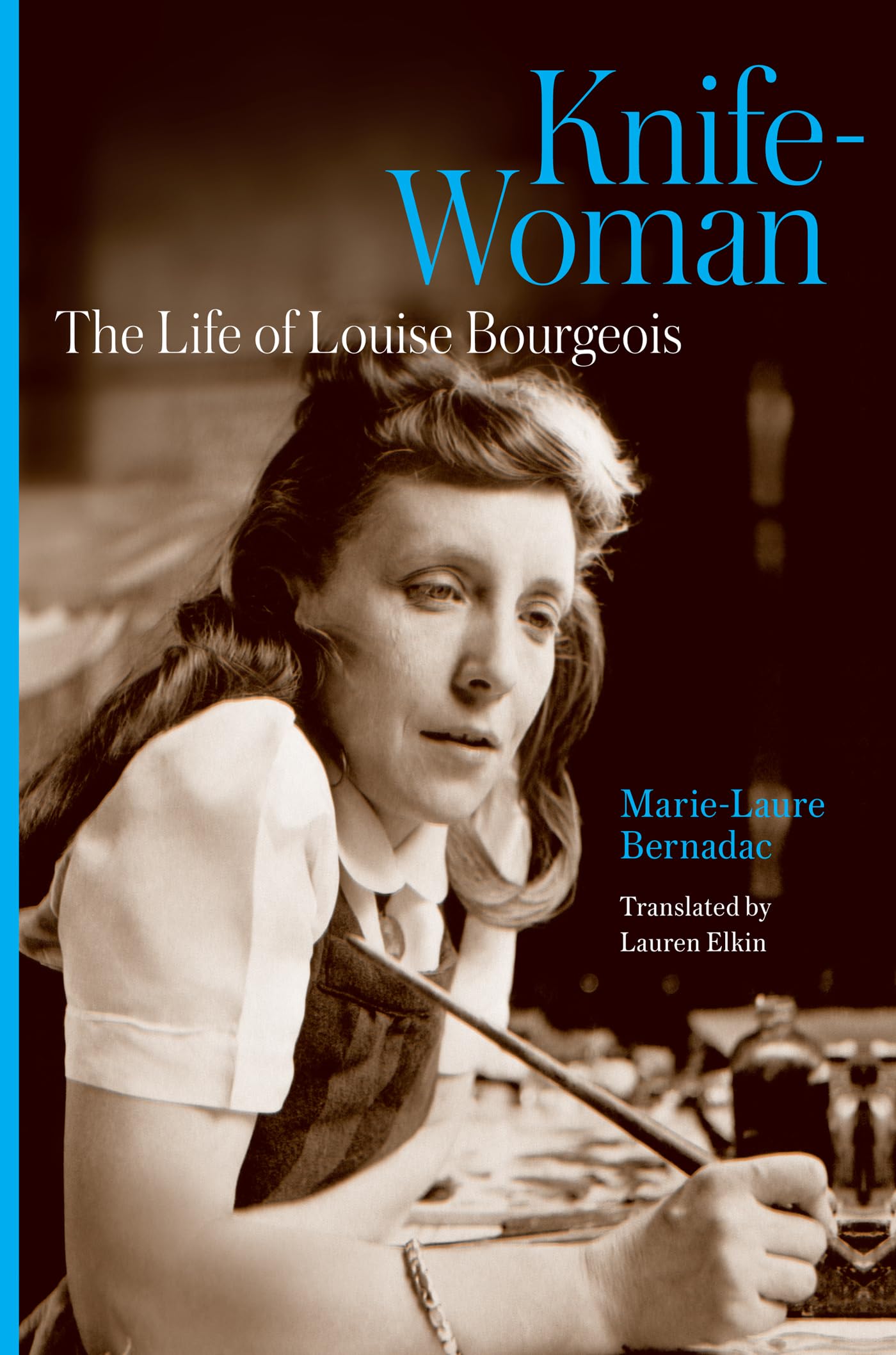 Knife-Woman: The Life of Louise Bourgeois