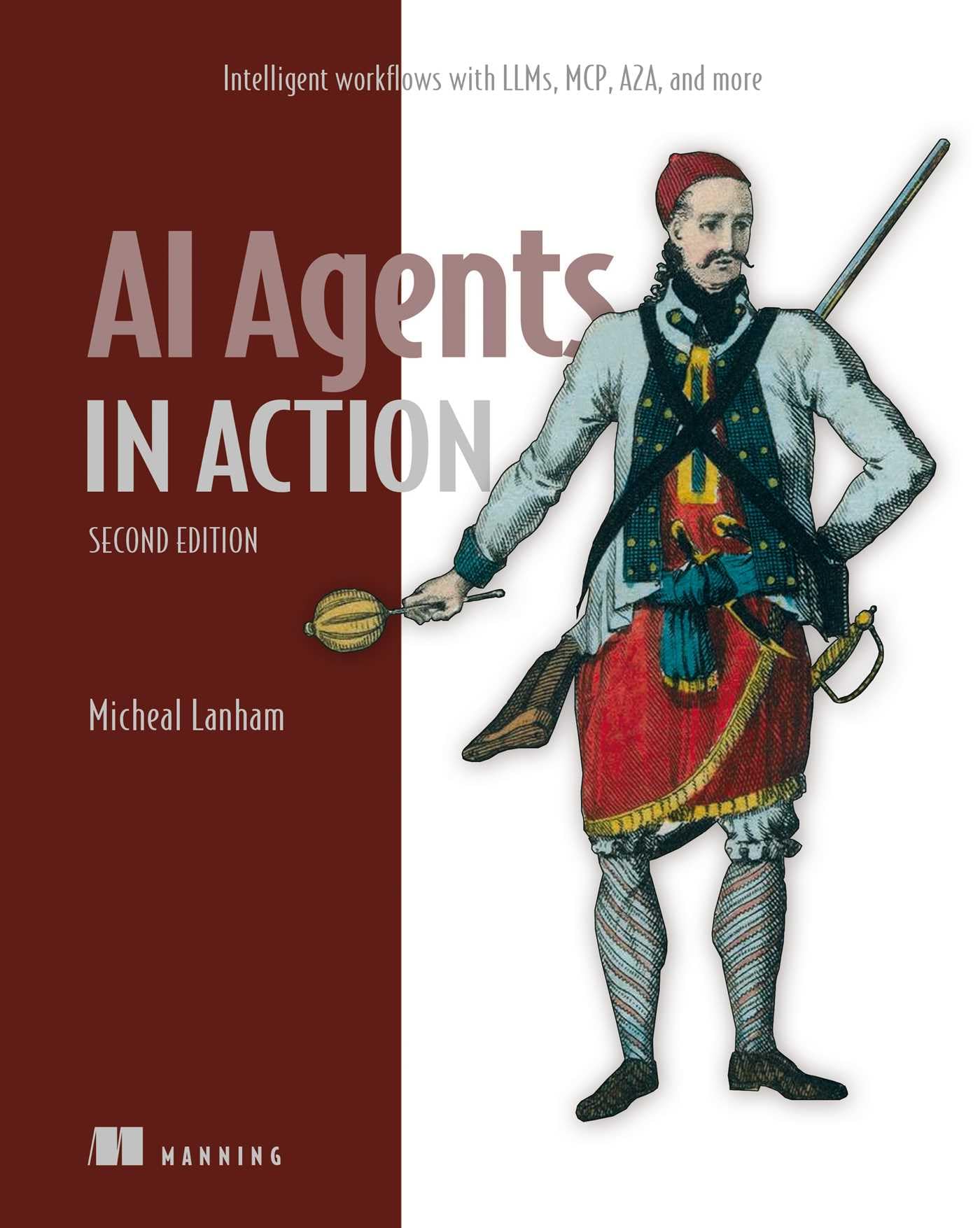 Ai Agents in Action: Intelligent Workflows With Llms, Mcp, A2a, and More