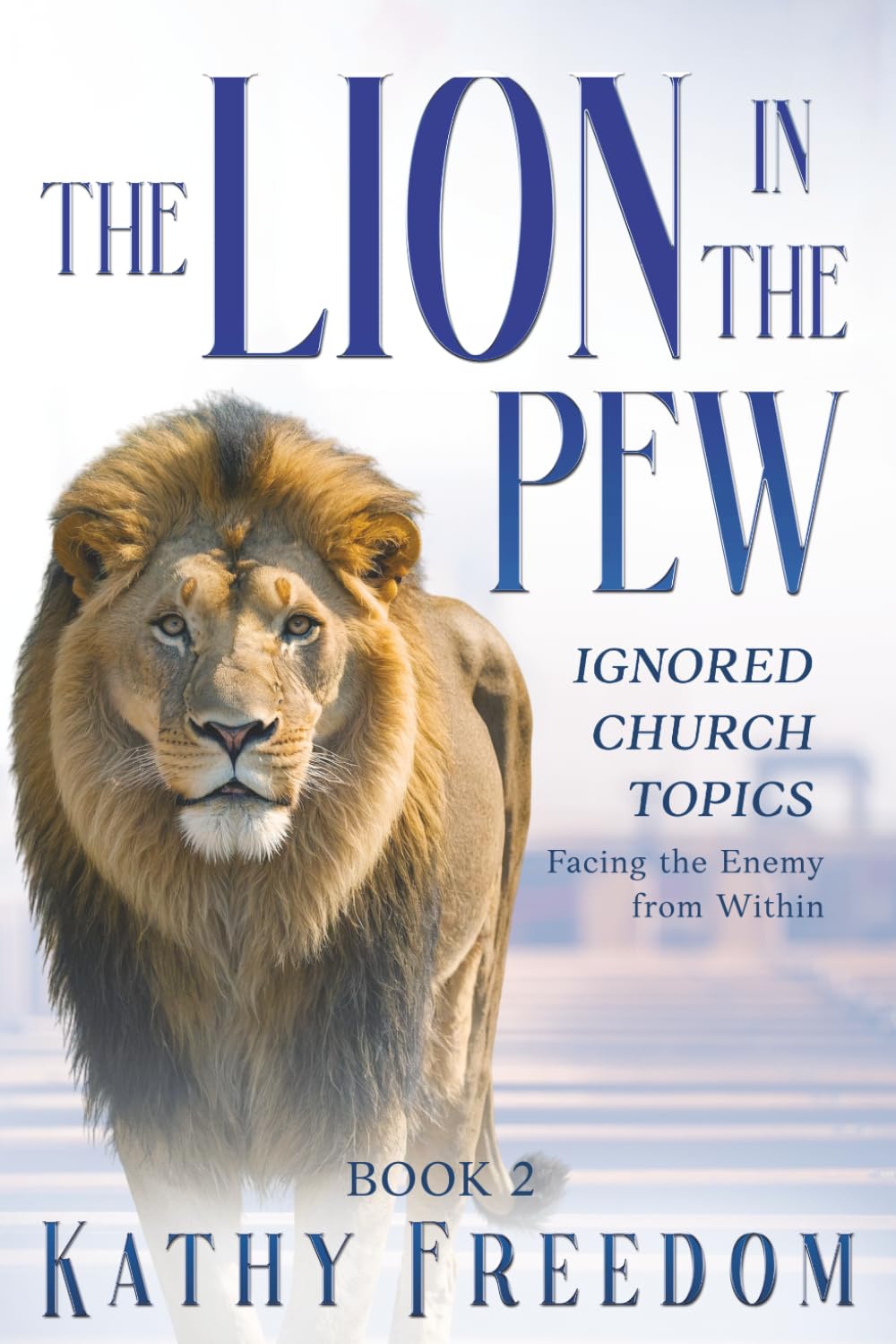 The Lion in the Pew - Ignored Church Topics: Facing the Enemy from Within