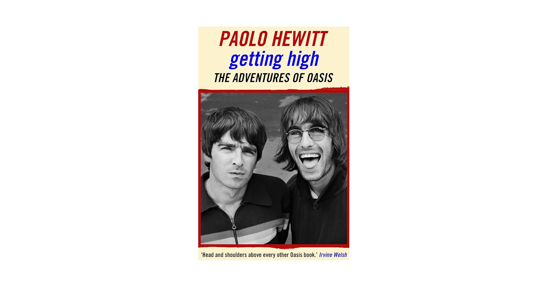 アート・デザイン・音楽 GETTING HIGH: THE ADVENTURE OF OASIS Getting High: The Adventures of Oasis by Paolo Hewitt
