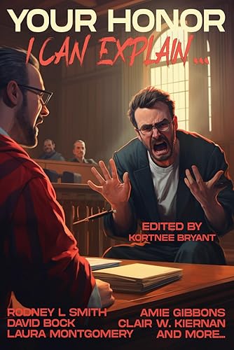 Your Honor, I Can Explain (Raconteur Press Anthologies)