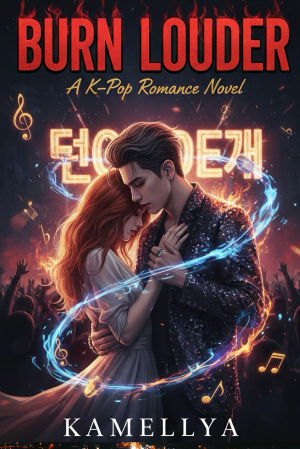 Burn Louder: A K-Pop Romance Novel