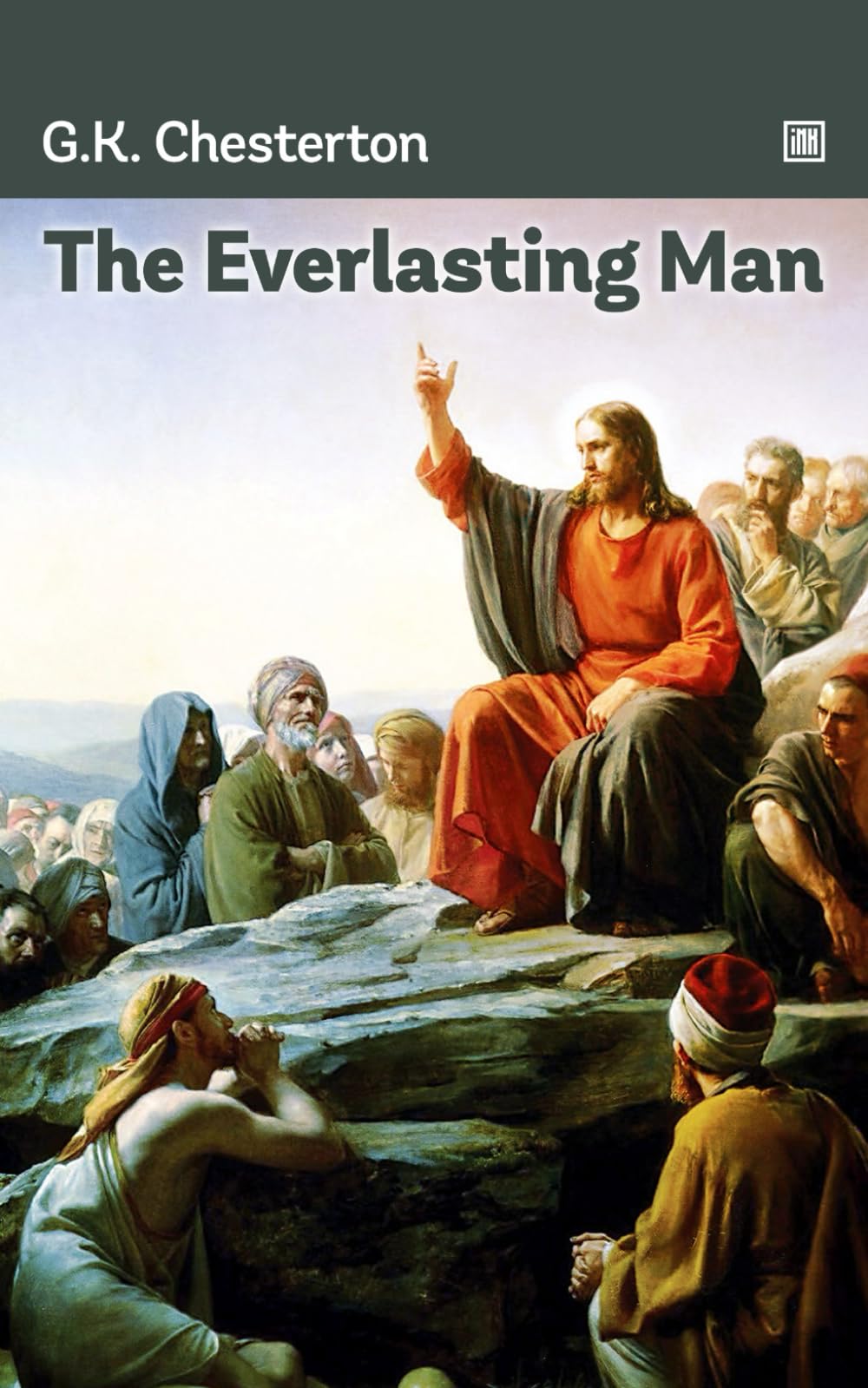 The Everlasting Man: Christian apologetics from the expert writer.