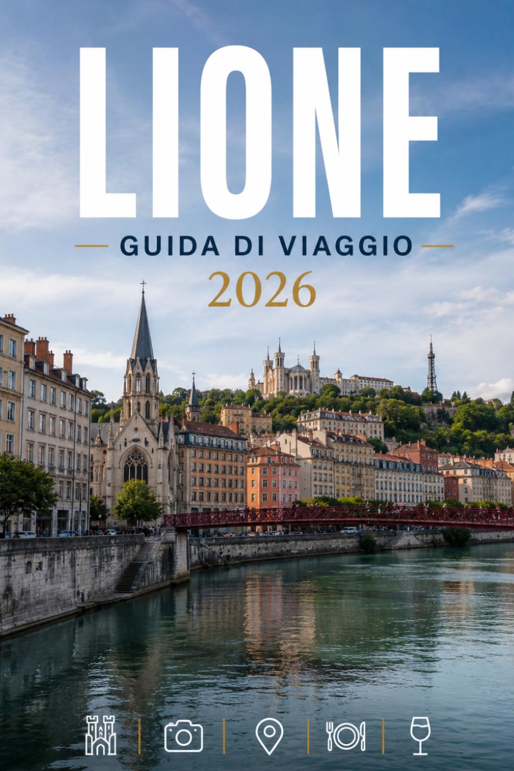 LIONE GUIDA DI VIAGGIO 2026: Esplora con facilità la vita quotidiana, le scene culinarie e i luoghi memorabili.