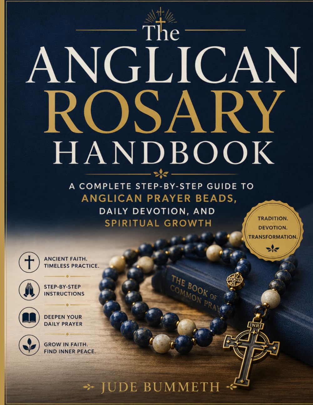 The Anglican Rosary Handbook: A Complete Step-by-Step Guide to Anglican Prayer Beads, Daily Devotion, and Spiritual Growth