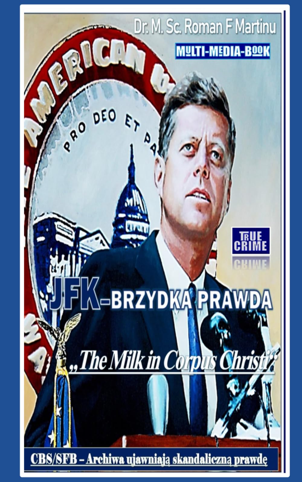 JFK–BRZYDKA PRAWDA: „CBS/SFB Archiwa ujawniają skandaliczną prawdę“
