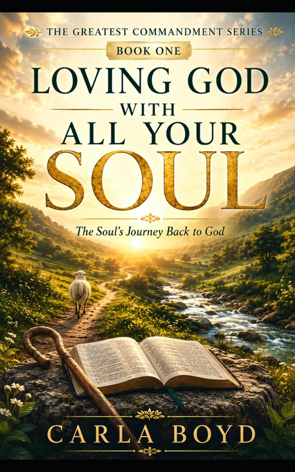 Loving God with All Your Soul: The Soul's Journey Back to God (The Greatest Commandment Series)