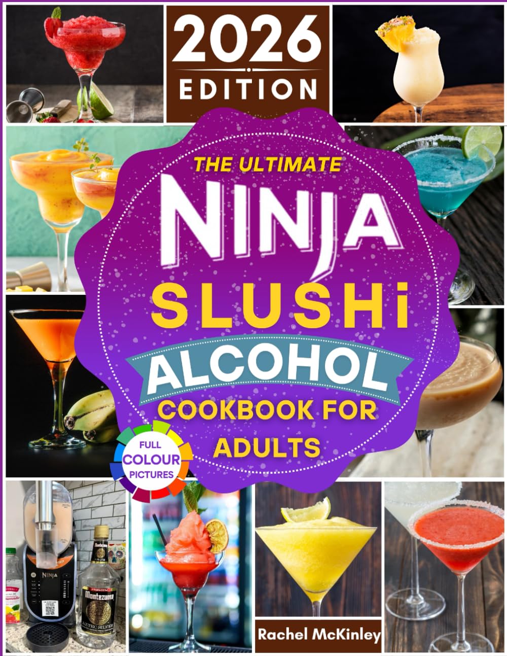 The Ultimate Ninja Slushi Alcohol Cookbook For Adults 2026: Create Easy and Tasty Homemade Frozen Cocktails Using a Variety of Boozy Ingredients for Every Occasion