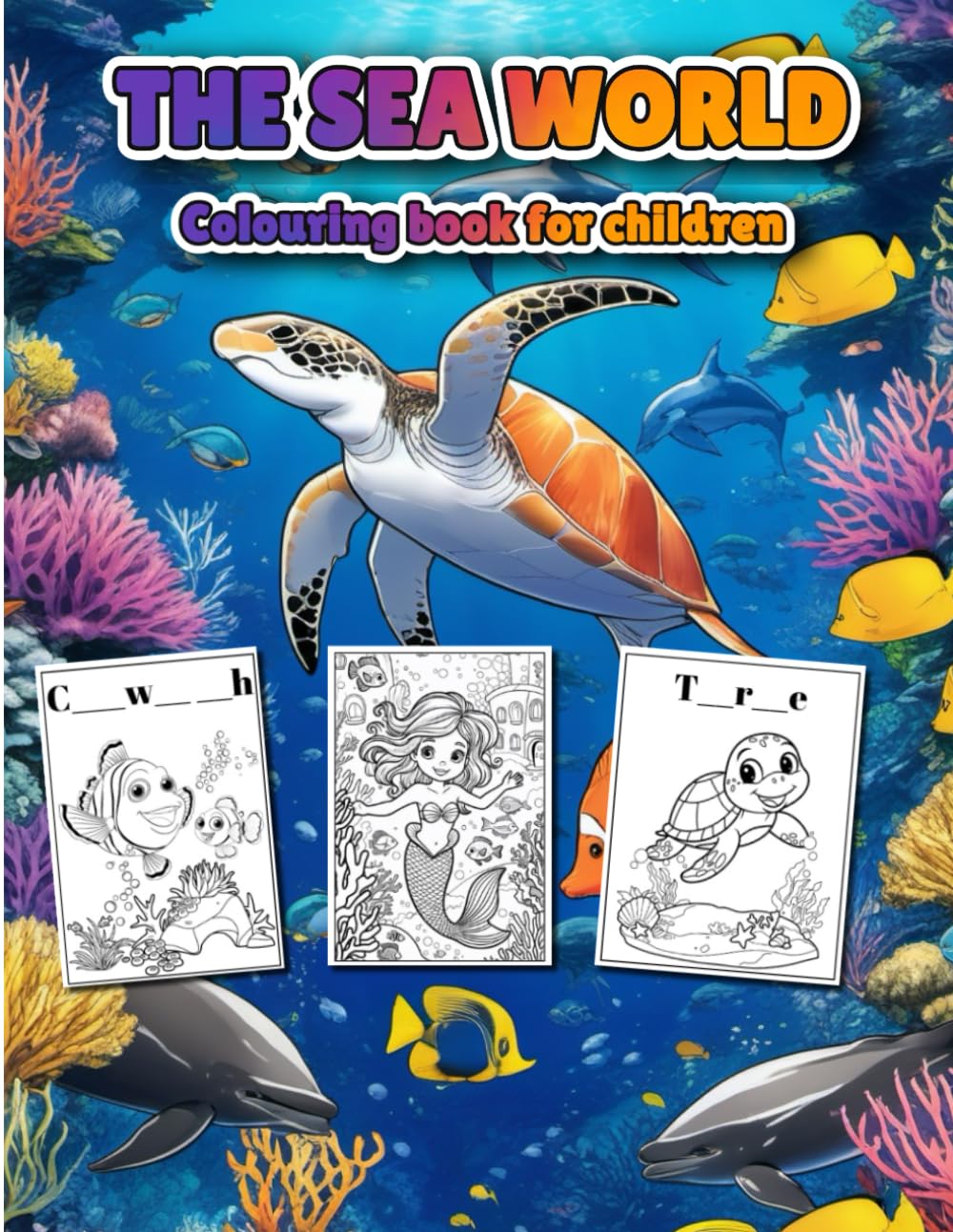 THE SEA WORLD - Colouring book for children aged 4 to 10
