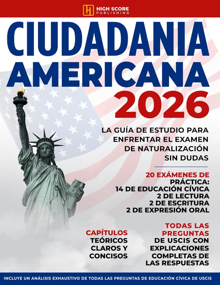 Ciudadania Americana: La Guía de Estudio Para Enfrentar el Examen de Naturalización sin Dudas | Incluye un Análisis Exhaustivo de las Preguntas y Respuestas de USCIS (Spanish Edition)