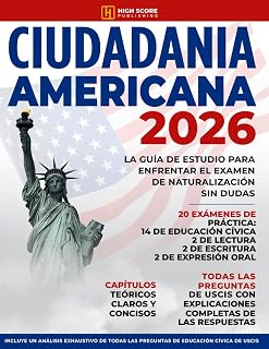 Ciudadania Americana: La Guía de Estudio Para Enfrentar el Examen de Naturalización sin Dudas | Incluye un Análisis Exhaustivo de las Preguntas y Respuestas de USCIS