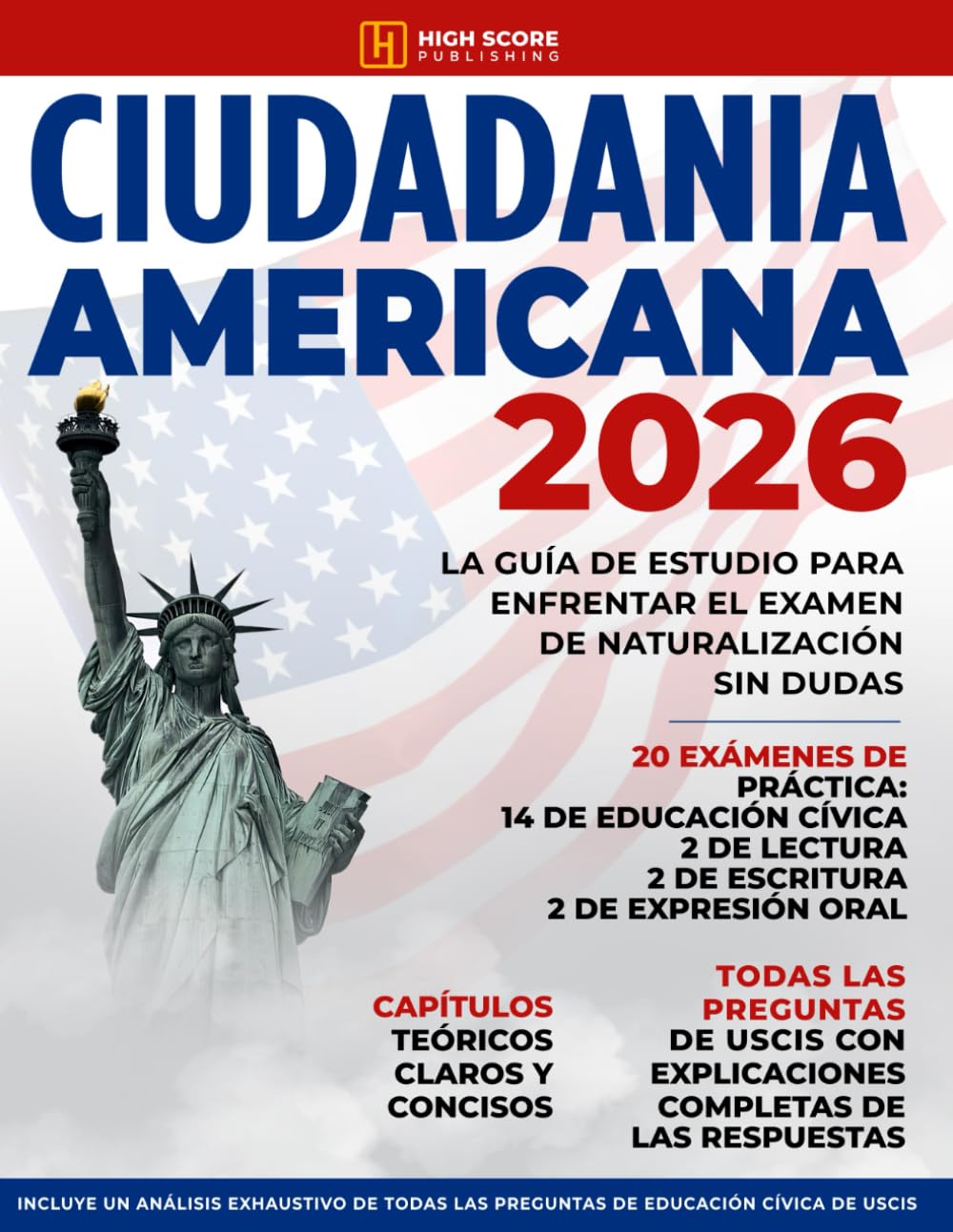 Ciudadania Americana: La Guía de Estudio Para Enfrentar el Examen de Naturalización sin Dudas | Incluye un Análisis Exhaustivo de las Preguntas y Respuestas de USCIS