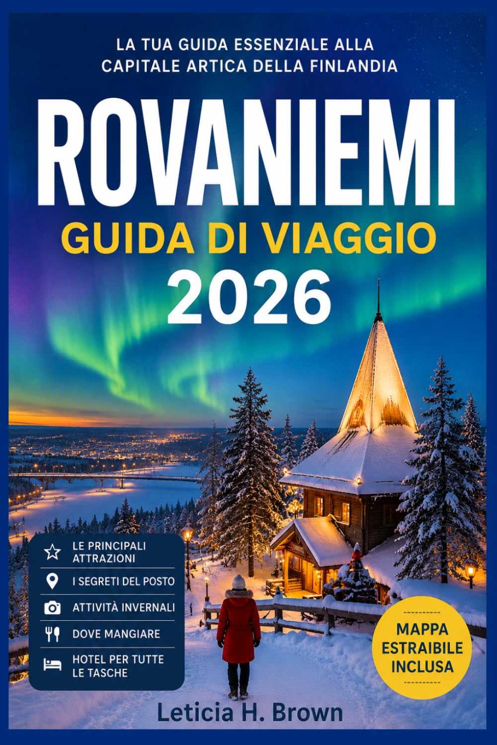 ROVANIEMI GUIDA DI VIAGGIO 2026: Scopri il Circolo Polare Artico con la pianificazione di escursioni per ammirare l'aurora boreale, avventure sulla ... un giorno e informazioni pratiche sui costi.
