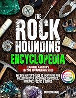 Vista 1 de The Rockhounding Encyclopedia The Gem Hunters Guide to Identifying and Collecting Over 100 Unique Gemstones, Minerals, Fossils & Geodes Featuring