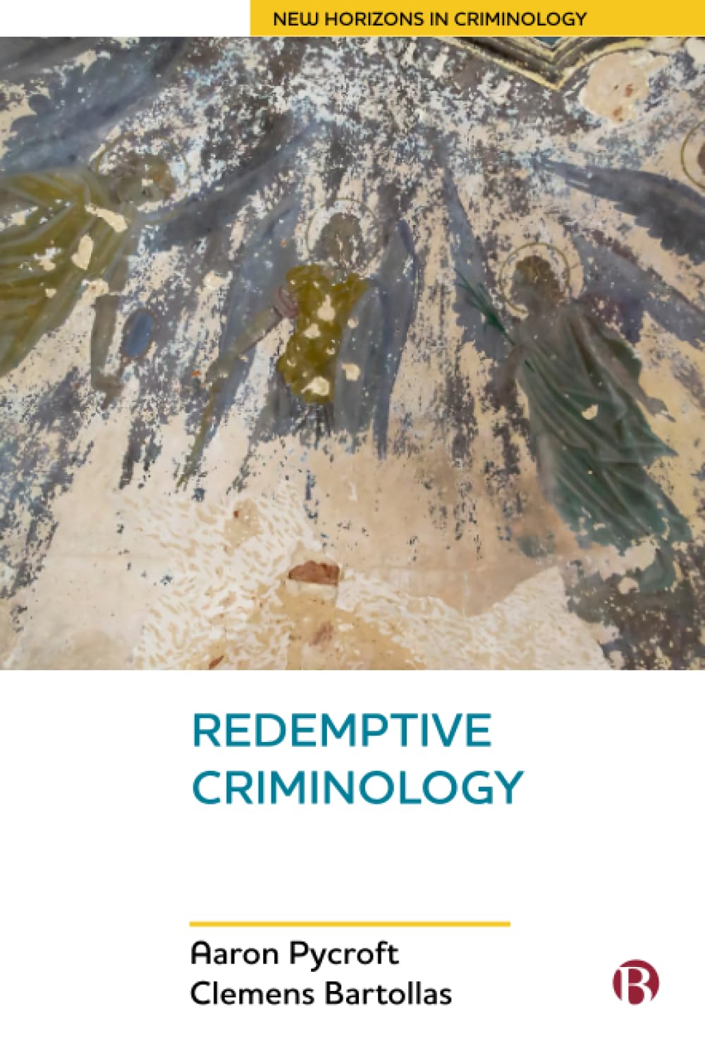 Redemptive Criminology (New Horizons in Criminology)