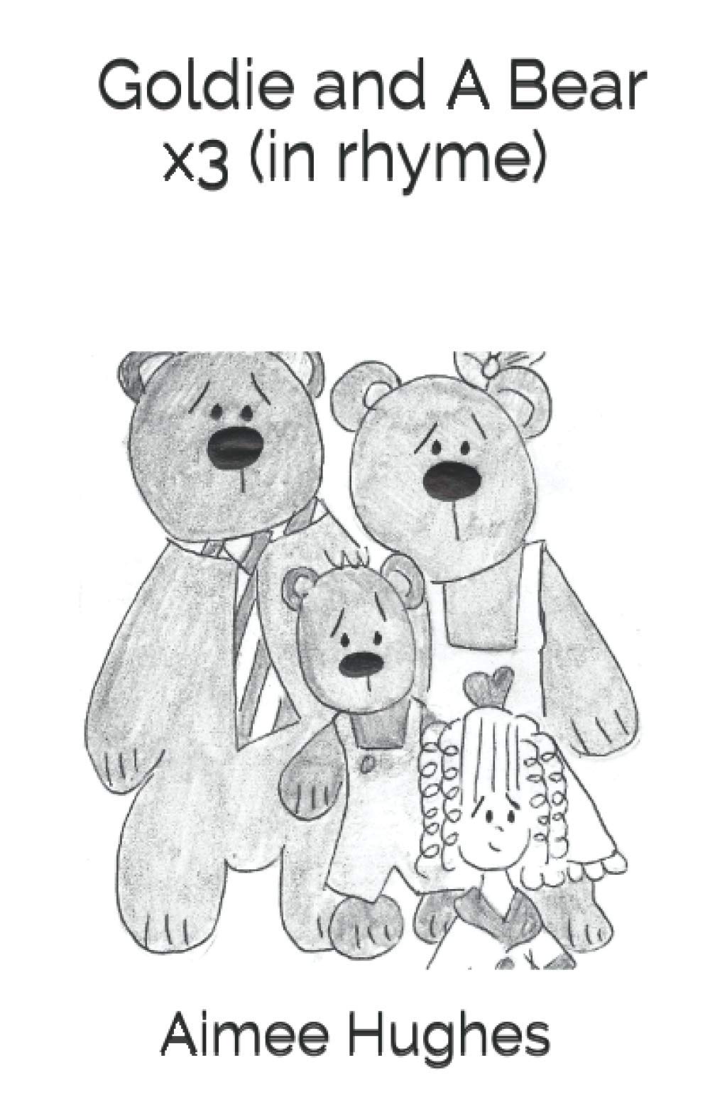 Goldie and A Bear x3 (in rhyme)