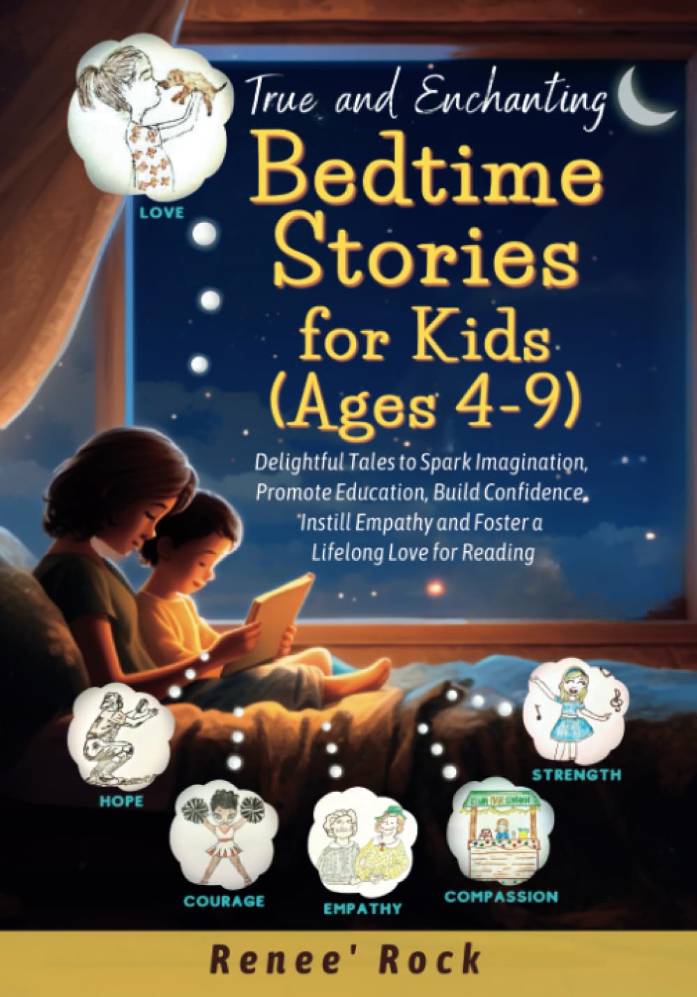 True and Enchanting Bedtime Stories For Kids (Ages 4-9): Delightful Tales to Spark Imagination, Promote Education, Build Confidence, Instill Empathy and Foster a Lifelong Love for Reading