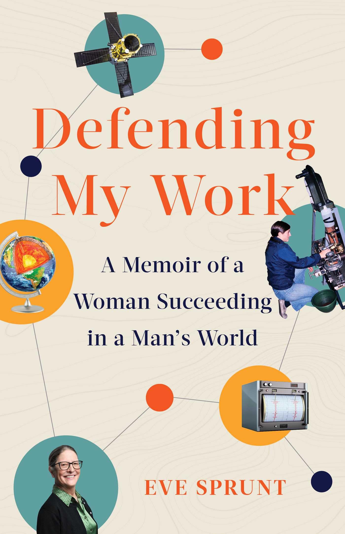 Defending My Work: A Memoir of a Woman Succeeding in a Man's World