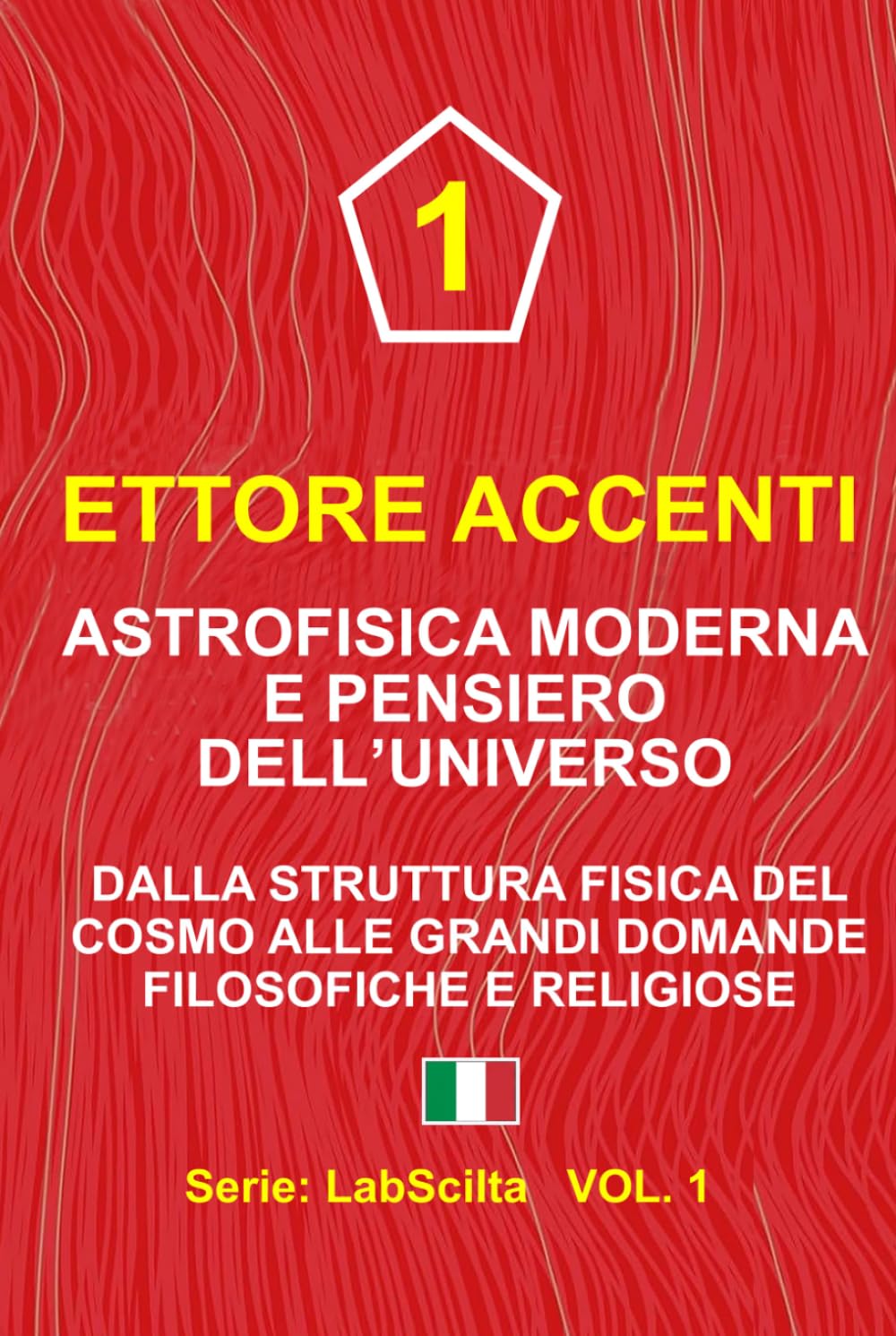 ASTROFISICA MODERNA E PENSIERO DELL’UNIVERSO: Dalla struttura fisica del cosmo alle grandi domande filosofiche e religiose (LabSciIta)