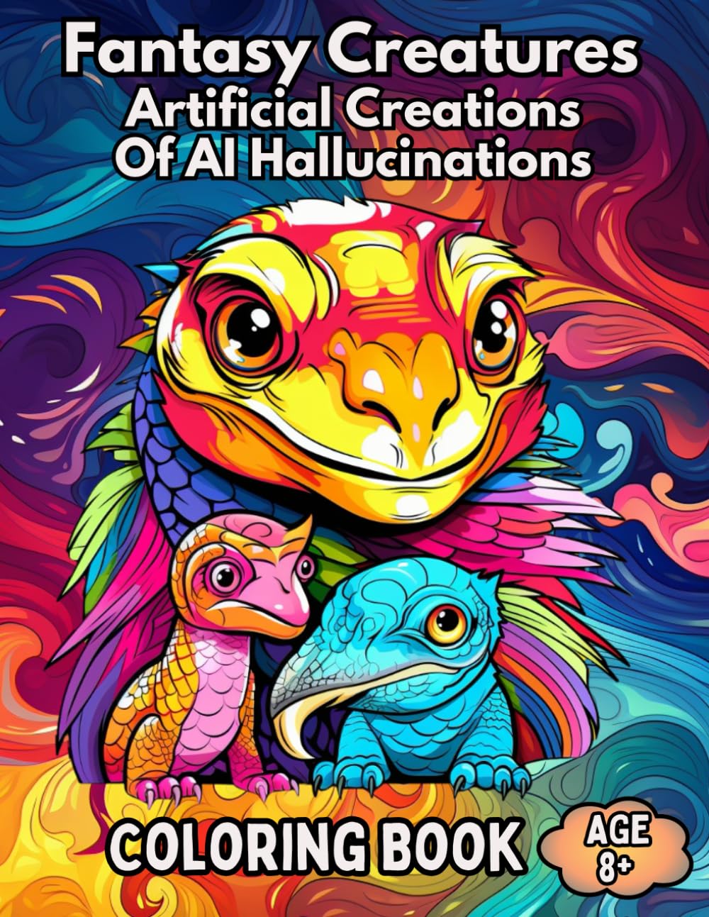 Fantasy Creatures: Artificial Creations Of AI Hallucinations Coloring Book: An AI Generated Coloring book