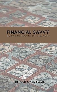 FINANCIAL SAVVY : NAVIGATING THE COMPLEXITIES OF PERSONAL FINANCE (English Edition)
