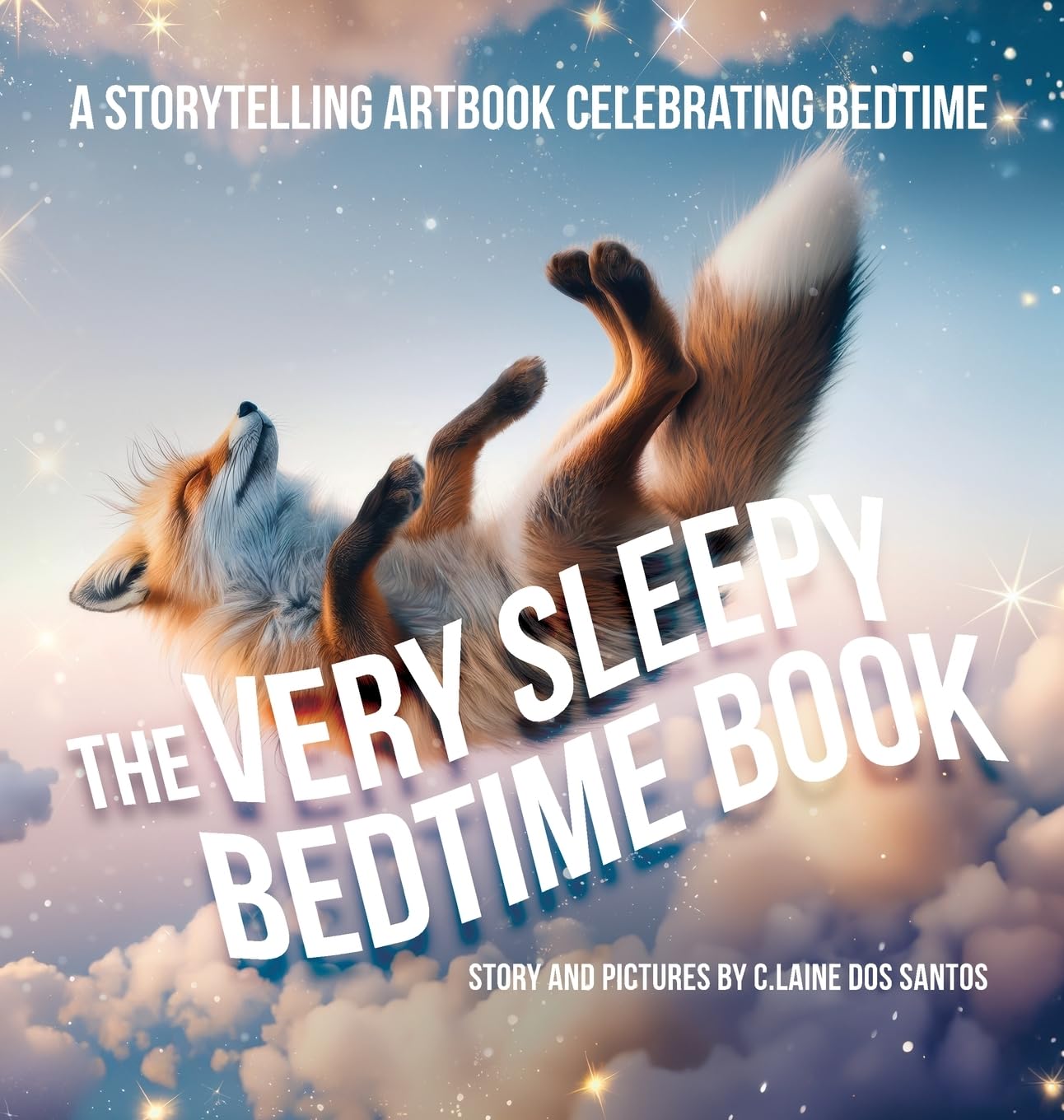 The Very Sleepy Bedtime Book: A storytelling artbook celebrating bedtime [Hardcover] Dos Santos, C Laine