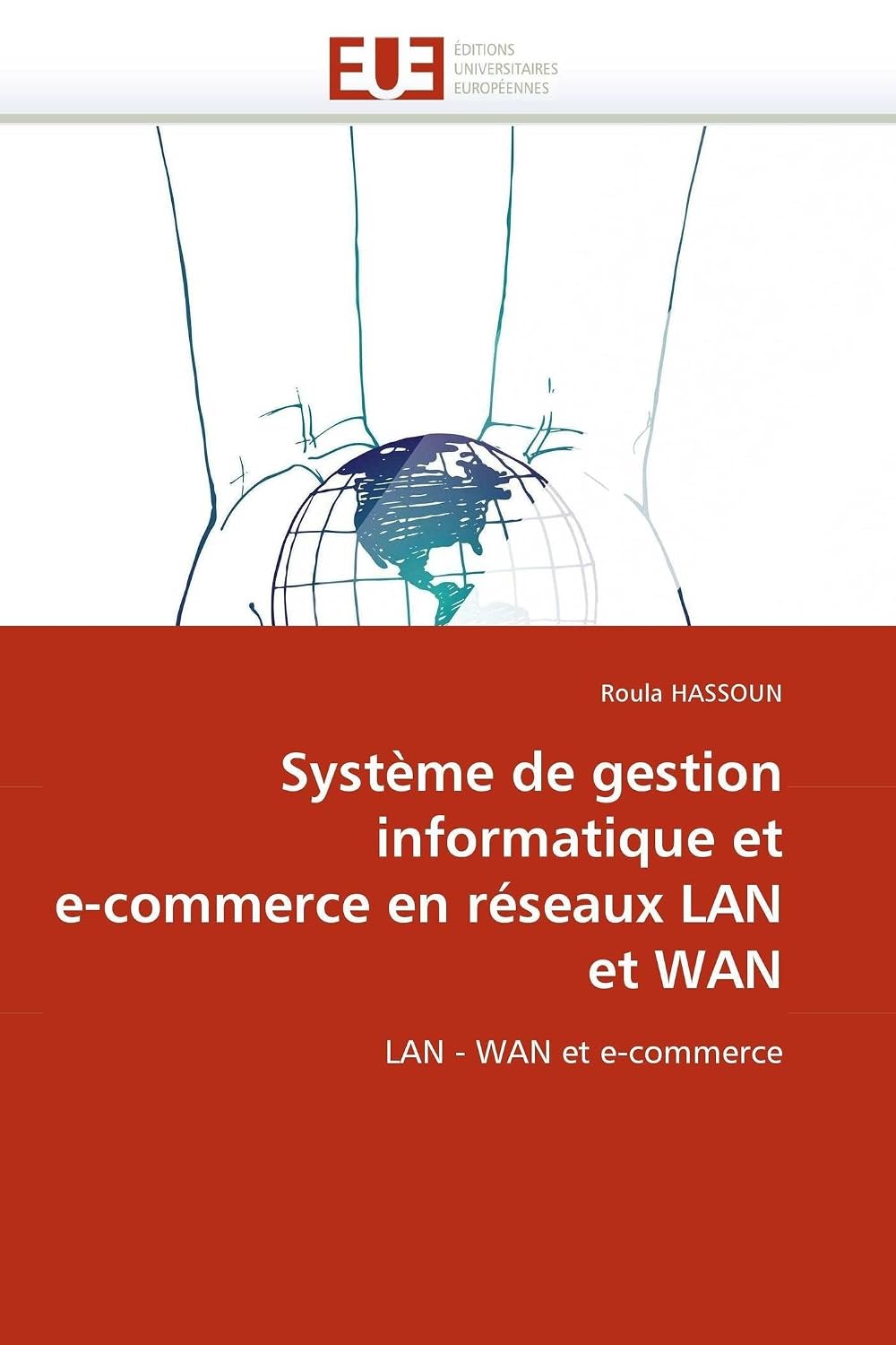 Système de gestion informatique et e-commerce en réseaux LAN et WAN: LAN - WAN et e-commerce (Omn.Univ.Europ.) (French Edition)